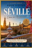 Le Seville: Le guide complet pour visiter de Séville