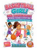 BASKETBALL GIRL! / ¡NIÑA BASQUETBOLISTA!: Bilingual Coloring & Activity Book for Girls Ages 6–11 / Libro bilingüe para colorear y con actividades para niñas de 6 a 11 años