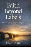 Faith Beyond Labels: A Warrior’s Journey Beyond Religion, Identity, and Division