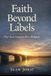 Faith Beyond Labels: A Warrior’s Journey Beyond Religion, Identity, and Division
