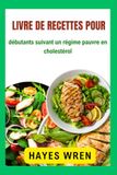 Livre de recettes pour débutants suivant un régime pauvre en cholestérol