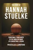 The Story of Hannah Stuelke: From Small Town Hopes to the WNBA Draft Defiance of a Basketball Legend