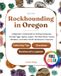 Let's Go Rockhounding in Oregon: A Beginner's Field Guide