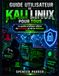 Guide Kali Linux Guide utilisateur pour tous: Le guide pratique ultime du piratage et de la défense éthiques