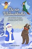 Die vier Weihnachtsretter: Wie Christkind, Krampus, Väterchen Frost und Befana das Weihnachtsfest retteten