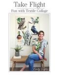 Take Collage Quilter Take Flight Paperback