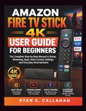 AMAZON FIRE TV 4K USER GUIDE FOR BEGINNERS