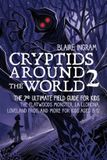 Cryptids Independently Published Cryptids Around the World 2: The 2nd Ultimate Field Guide for Kids - The Flatwoods Monster, La Llorona, Loveland Frog, and More for Kids Ages 8-12 Paperback
