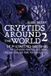 Cryptids Independently Published Cryptids Around the World 2: The 2nd Ultimate Field Guide for Kids - The Flatwoods Monster, La Llorona, Loveland Frog, and More for Kids Ages 8-12 Paperback