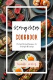 Strong Bites: Protein Packed Recipes for Strength and Energy