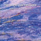 Memories The Silent Jazz Ensemble - Memories Of The Future