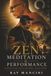 Zen, Meditation and Performance: Mastering the Mind. Elevating Performance. Living with Purpose.