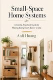 Small-Space Home Systems: A Gentle, Practical Guide to Making Every Room Easier to Use