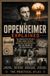 Oppenheimer Explained: The Manhattan Project, Atomic Bomb Science, Scientific Responsibility, and the Making of the Nuclear Age