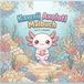 Kawaii Axolotl Malbuch