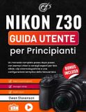Nikon Z30 Guida utente per Principianti