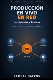 Producción en Vivo en Red para Iglesias y Eventos: Audio, video y transmisión sobre IP — del voluntario al profesional (Dante, AES67, ATEM y streaming)