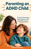 Parenting ADHD Child: Parenting an ADHD Child: A Guide for Parents of Kids and Children with ADHD to Build Calm, Confidence, and Connection