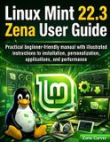 Linux Independently Published Linux Mint 22.3 Zena User Guide