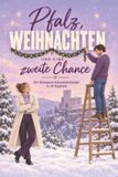 Pfalz, Weihnachten und eine zweite Chance: Ein Romance-Adventskalender in 24 Kapiteln