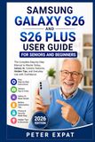 Samsung Galaxy S26 and S26 Plus User Guide for Seniors and Beginners