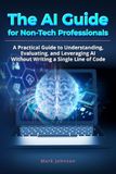 The AI Guide for Non-Tech Professionals
