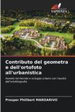 Contributo OmniScriptum SRL Contributo del geometra e dell'ortofoto all'urbanistica