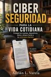 CIBERSEGURIDAD Panda CIBERSEGURIDAD PARA LA VIDA COTIDIANA. Protege tus cuentas, dispositivos, datos y dinero frente a las amenazas digitales: Guía práctica para ... y reducir riesgos en el uso de internet.