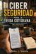 CIBERSEGURIDAD Panda CIBERSEGURIDAD PARA LA VIDA COTIDIANA. Protege tus cuentas, dispositivos, datos y dinero frente a las amenazas digitales: Guía práctica para ... y reducir riesgos en el uso de internet.