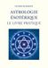 Astrologie Ésotérique: Le Livre Pratique