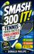 Smash It!: 300 Tennis Trivia Facts & Challenges for Kids and Tennis Fans