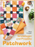 Patchwork: frechverlag GmbH Patchwork: Grundlagen und Projekte