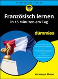 Französisch Wiley-VCH GmbH Französisch lernen in 15 Minuten am Tag für Dummies