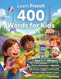 My French: My First 500 Words in French: A 3D Bilingual Picture Dictionary for Kids Ages 3–8 | First Words Vocabulary Book for Toddlers, Preschoolers, Kindergarten & Young Learners