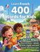 My French: My First 500 Words in French: A 3D Bilingual Picture Dictionary for Kids Ages 3–8 | First Words Vocabulary Book for Toddlers, Preschoolers, Kindergarten & Young Learners