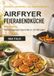 Airfryer Feierabendküche Airfryer: 103 knusprige Gerichte in 20 Minuten