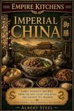 Empire Kitchens: Imperial China: Early Dynasty Recipes