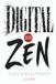 Digital ZEN: Wie du mit Achtsamkeit die Smartphone-Sucht besiegst und die Ruhe in dir zurückgewinnst