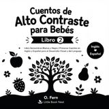Cuentos de Alto Contraste Para Bebés Book 2: Black and White Sensory Book for Babies 0-6 Months | First English and Spanish Stories for Visual and Language Development