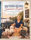 Southern Recipes Summer Nights Cherished Memories From My Heart to Your Table