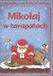 Mikołaj Independently Published Mikołaj w tarapatach: Rymowane przygody do kolorowania, łamigłówki i zadania. Paperback