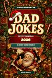 Dad Jokes Advent Calendar 2026 - The Secret Santa Groan-Off: 24 Doors of Christmas Jokes, One Reader and a Whole Family Keeping Score