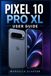 PIXEL 10 PRO XL USER GUIDE