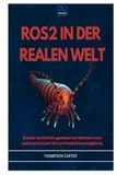 ROS2 IN DER REALEN WELT: Einsatz von Python-gesteuerten Robotern vom Laborprototypen bis zur Produktionsumgebung
