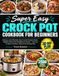 Super Easy Crock Pot Cookbook for Beginners