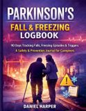 Parkinson's Libri GmbH Parkinson's Fall & Freezing Logbook 90 Days Logbook Tracking Falls, Freezing Episodes & Triggers