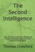 The Independently Published The Second Intelligence: How Artificial Minds Are Reshaping Human Decisions, Work, and the Future of Civilization Paperback