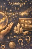 Astrology Libri GmbH Astrology for the Awakened Self- Astrology Of Manifestation