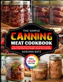 The Simple Canning Meat Cookbook