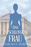 Eine entschlossene Frau: Ein Historischer Liebeskrimi mit Tabitha und Wolf